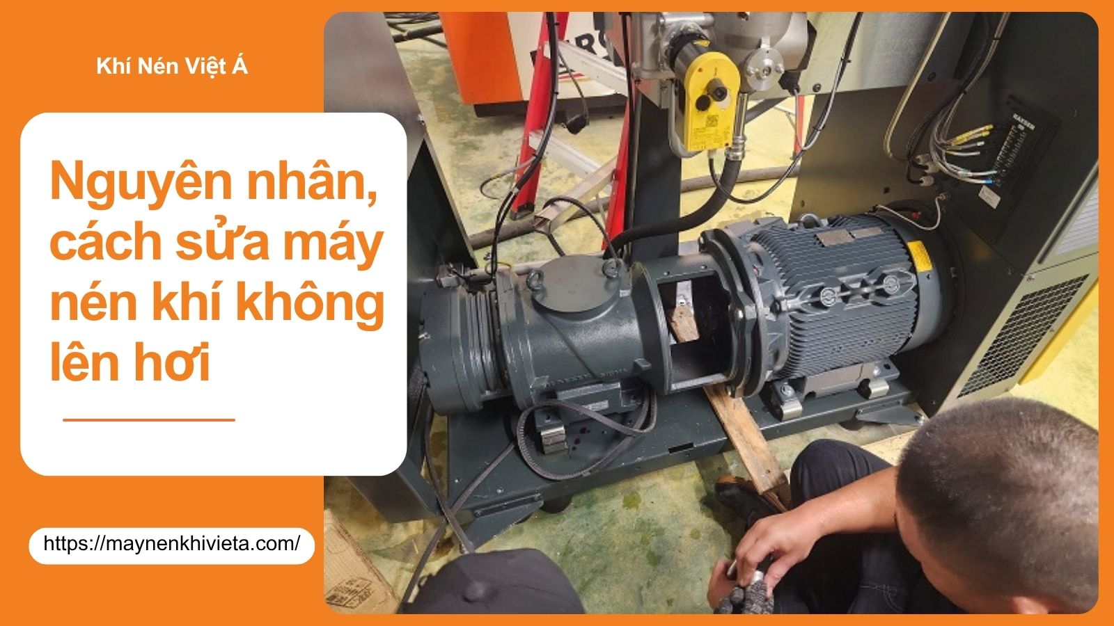 Nguyên nhân, cách sửa máy nén khí không lên hơi
