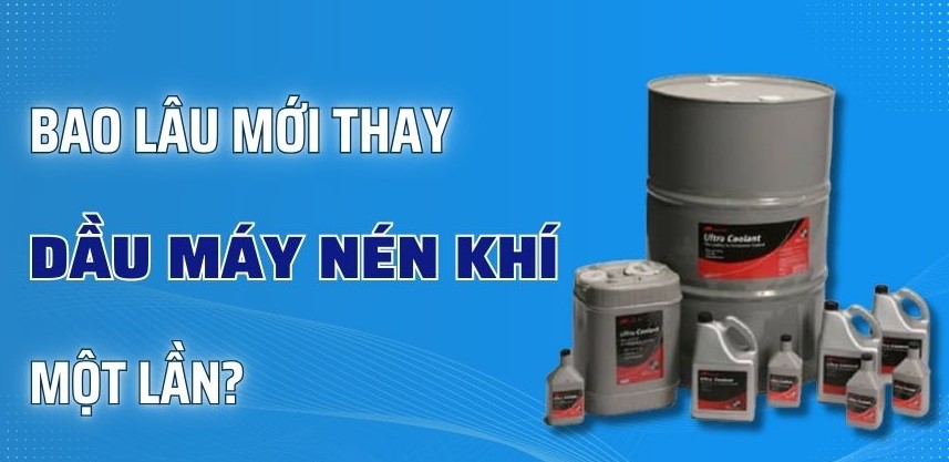 Bao lâu thì thay dầu máy nén khí 1 lần
