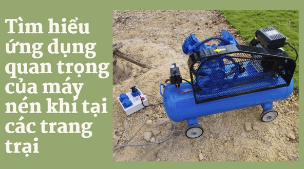 Ứng dụng máy nén khí trong các trang trại nông nghiệp