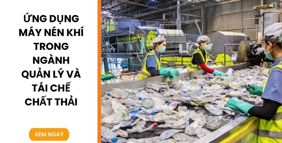 Ứng dụng máy nén khí trong ngành quản lý và tái chế chất thải