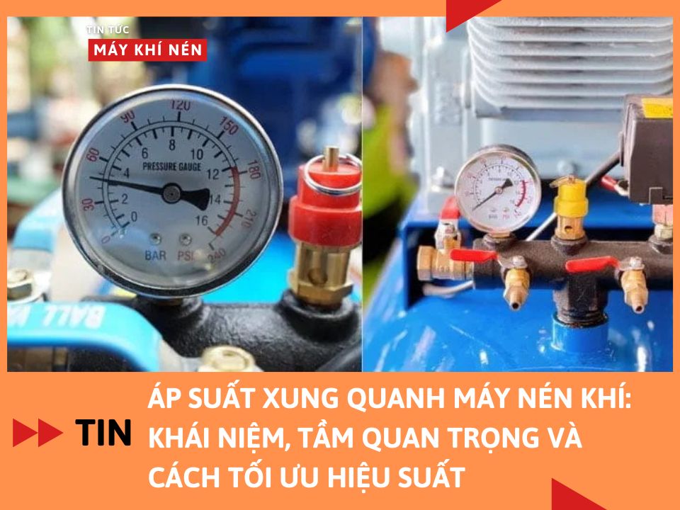 Áp suất xung quanh máy nén khí: Khái niệm, tầm quan trọng và cách tối ưu hiệu suất