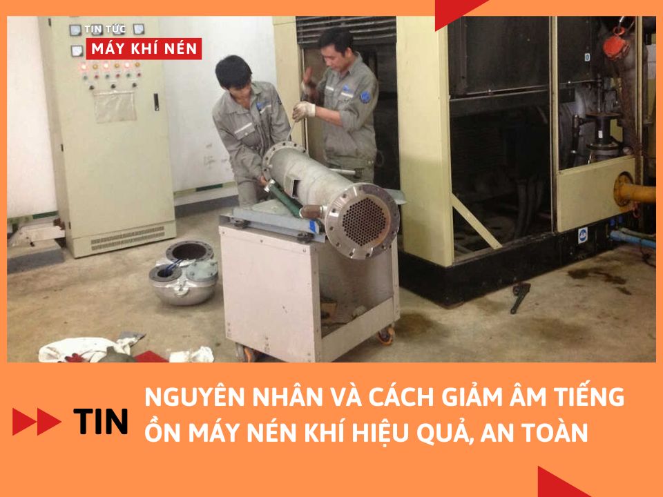 Nguyên Nhân và Cách Giảm Âm Tiếng Ồn Máy Nén Khí Hiệu Quả, An Toàn
