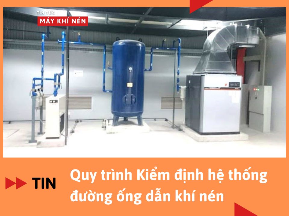 Quy trình Kiểm định hệ thống đường ống dẫn khí nén