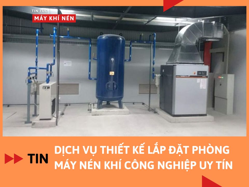 Dịch vụ thiết kế lắp đặt, thi công phòng máy nén khí công nghiệp uy tín