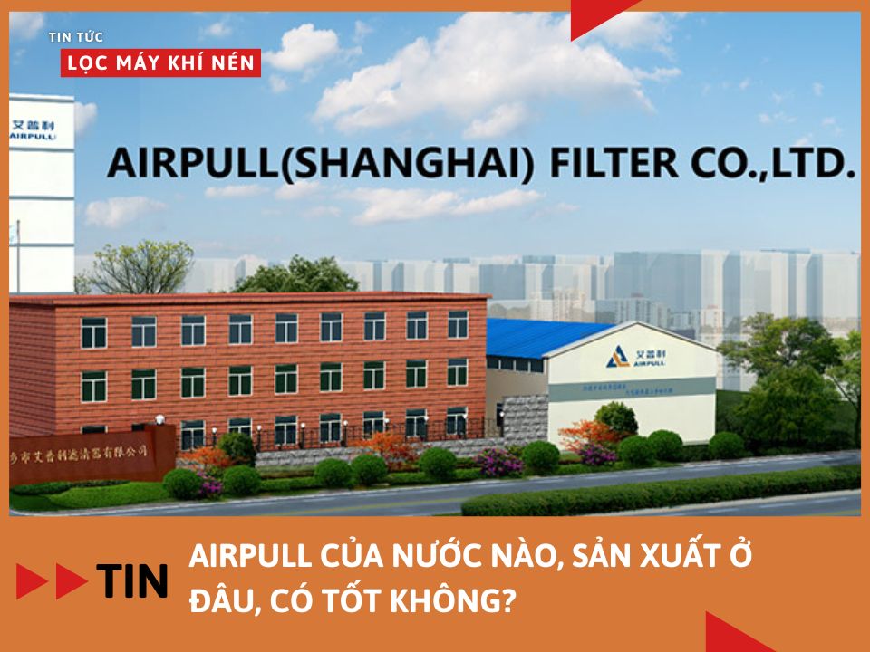 Airpull của nước nào, sản xuất ở đâu, có tốt không?
