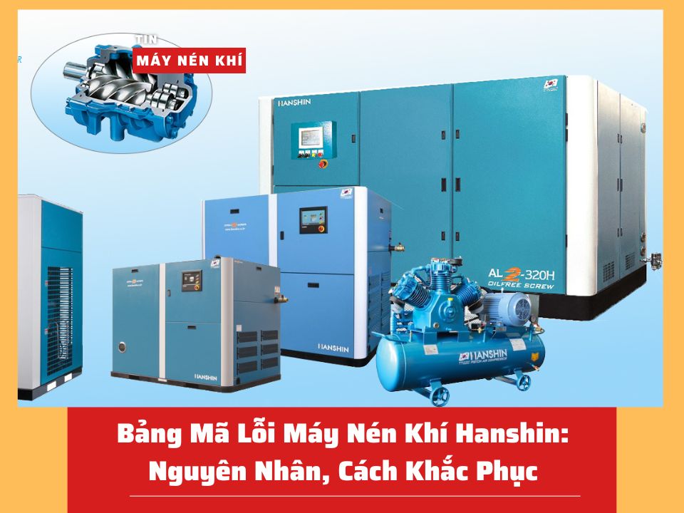 Bảng Mã Lỗi Máy Nén Khí Hanshin: Nguyên Nhân, Cách Khắc Phục