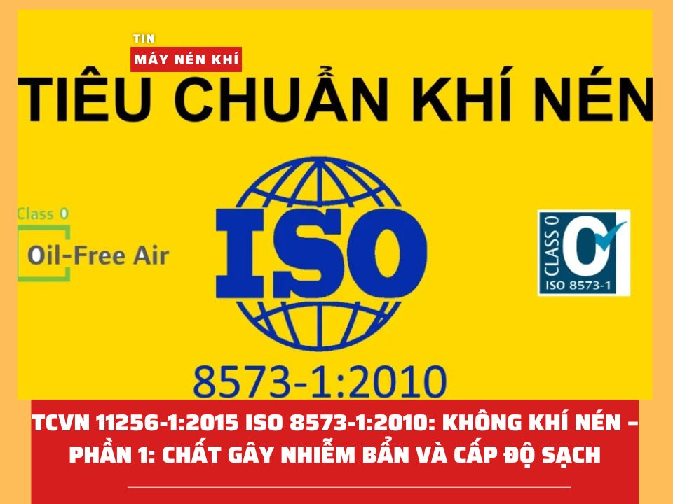 TCVN 11256-1:2015 ISO 8573-1:2010: KHÔNG KHÍ NÉN – PHẦN 1: CHẤT GÂY NHIỄM BẨN VÀ CẤP ĐỘ SẠCH