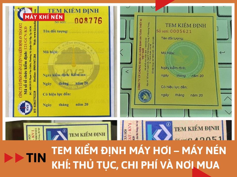 Tem Kiểm Định Máy Hơi – Máy Nén Khí: Thủ Tục, Chi Phí và Nơi Mua