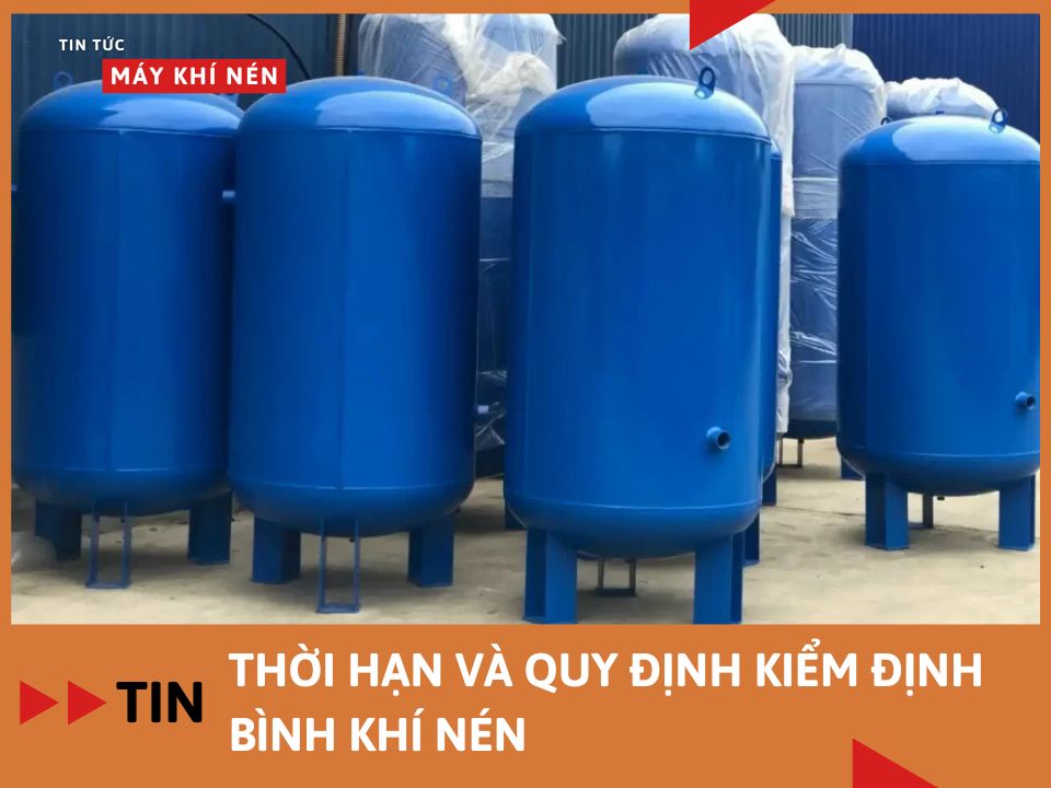 Thời hạn và Quy định kiểm định bình khí nén