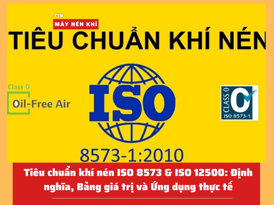 Tiêu chuẩn về khí nén ISO 8573 & ISO 12500: Định nghĩa, Bảng giá trị và Ứng dụng thực tế