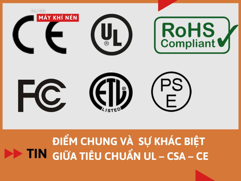 Điểm chung và sự khác biệt giữa tiêu chuẩn UL – CSA – CE
