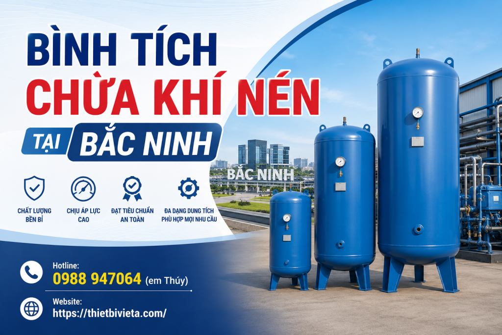 Bình tích chứa khí nén tại Bắc Ninh, giá tại xưởng sản xuất