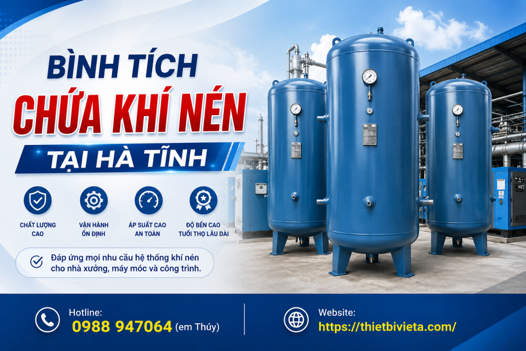 Bình tích chứa khí nén tại Hà Tĩnh, giá tại xưởng sản xuất