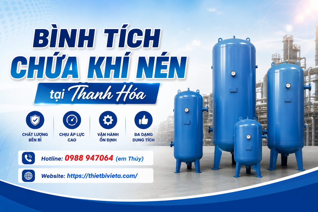 Bình tích chứa khí nén tại Thanh Hóa, giá tại xưởng sản xuất