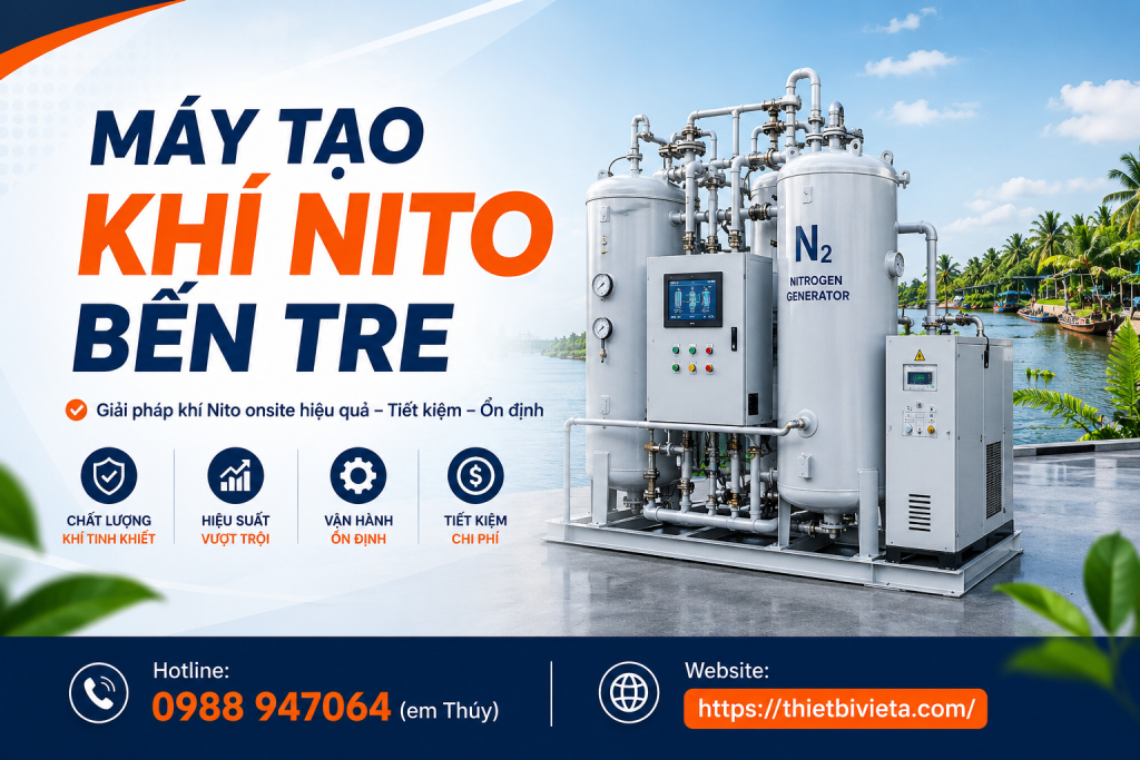 Tổng kho bán máy tạo khí nito Bến Tre uy tín, giá tại xưởng