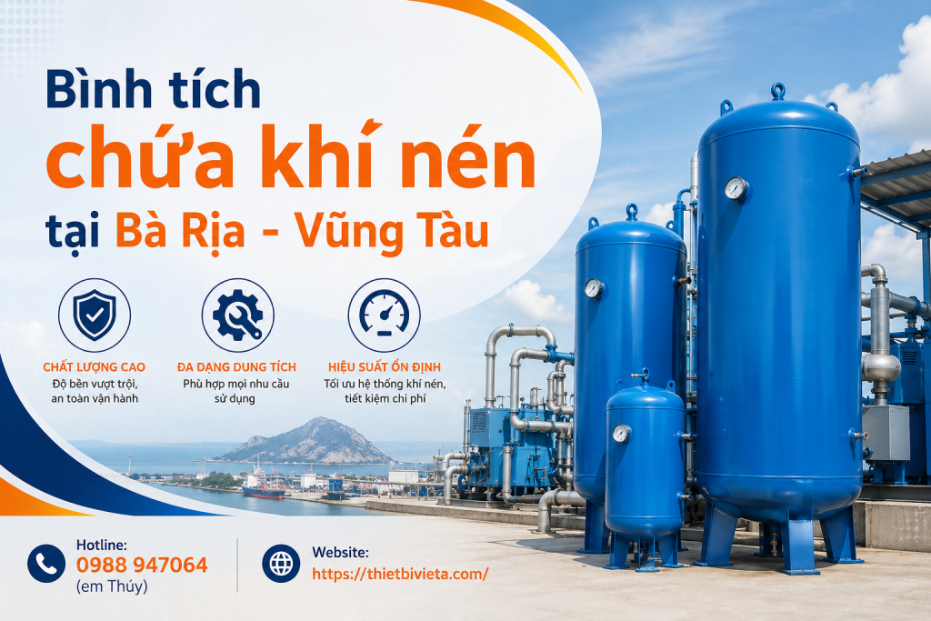 Bình tích chứa khí nén tại Bà Rịa – Vũng Tàu, giá tại xưởng sản xuất