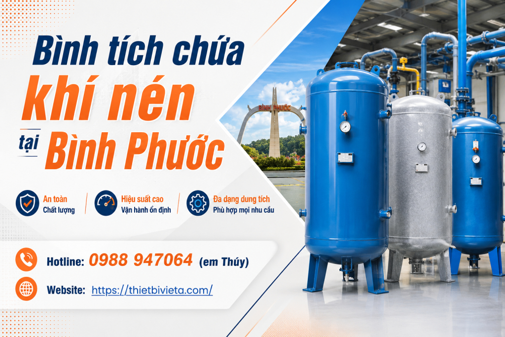 Bình tích chứa khí nén tại Bình Phước, giá tại xưởng sản xuất