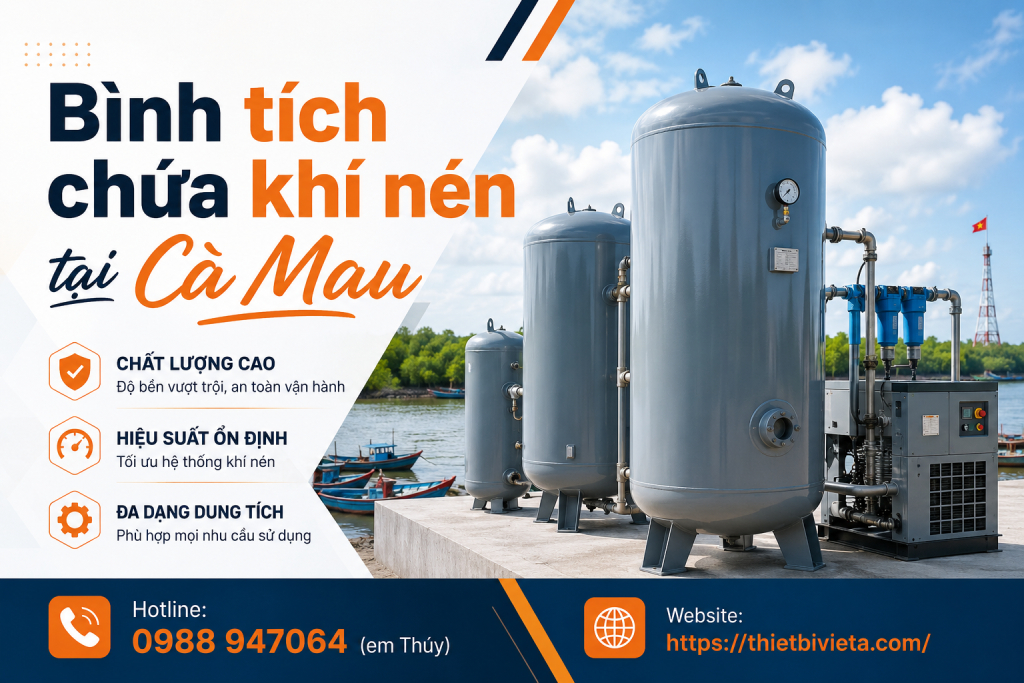Bình tích chứa khí nén tại Cà Mau, giá tại xưởng sản xuất