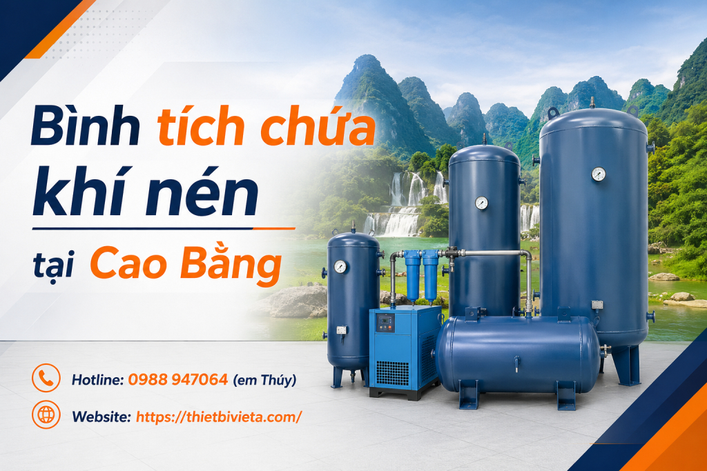 Bình tích chứa khí nén tại Cao Bằng, giá tại xưởng sản xuất