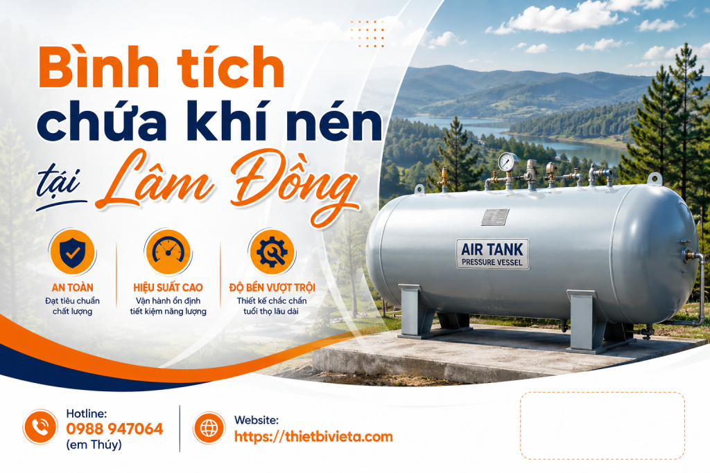 Bình tích chứa khí nén tại Lâm Đồng, giá tại xưởng sản xuất