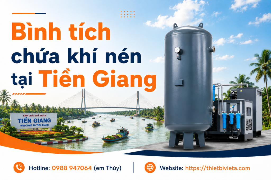 Bình tích chứa khí nén tại Tiền Giang, giá tại xưởng sản xuất