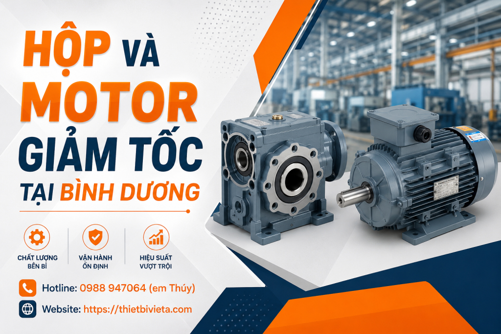 Tổng kho bán hộp và motor giảm tốc tại Bình Dương, giá tại xưởng