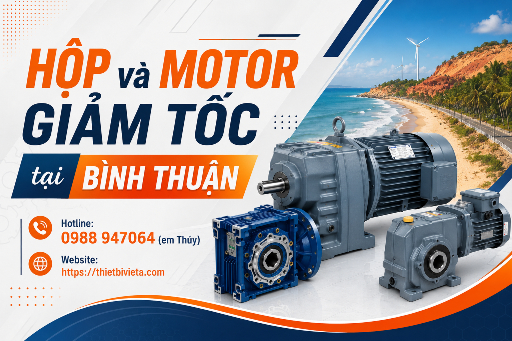 Tổng kho bán hộp và motor giảm tốc tại Bình Thuận, giá tại xưởng