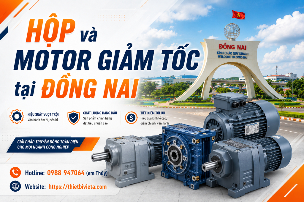 Tổng kho bán hộp và motor giảm tốc tại Đồng Nai, giá tại xưởng