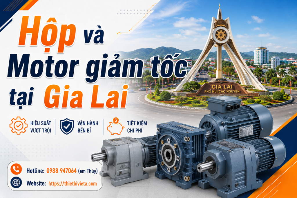 Tổng kho bán hộp và motor giảm tốc tại Gia Lai, giá tại xưởng