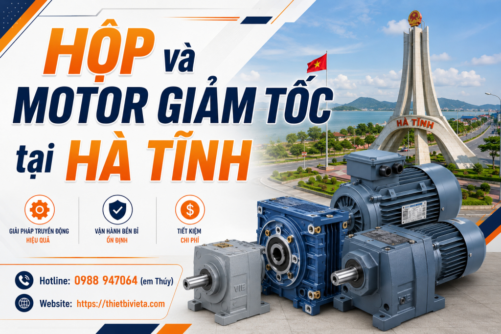 Tổng kho bán hộp và motor giảm tốc tại Hà Tĩnh, giá tại xưởng