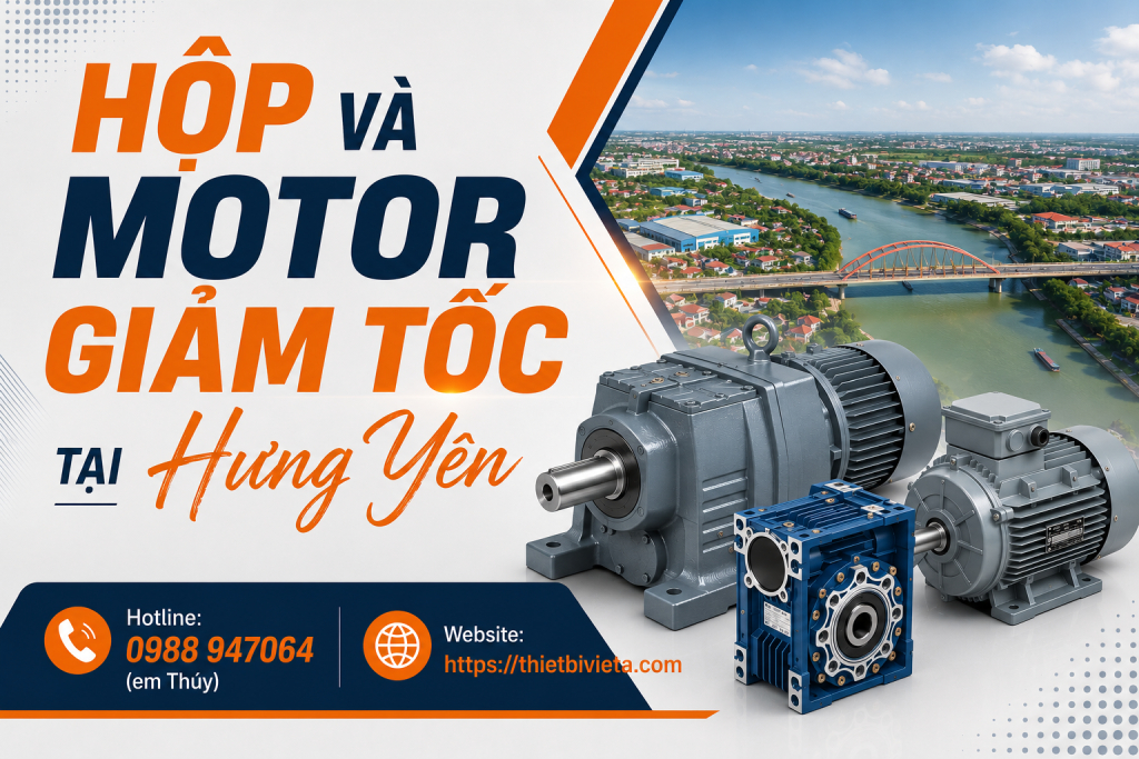 hộp và motor giảm tốc tại Hưng Yên