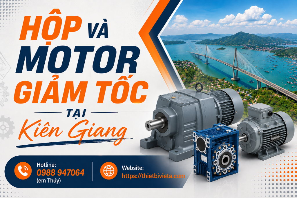 Tổng kho bán hộp và motor giảm tốc tại Kiên Giang, giá tại xưởng