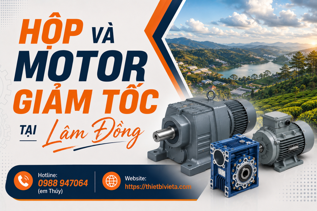 Tổng kho bán hộp và motor giảm tốc tại Lâm Đồng, giá tại xưởng
