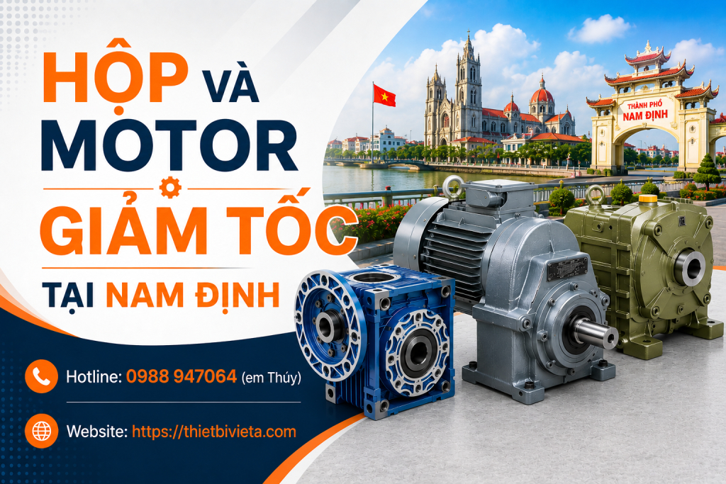 Tổng kho bán hộp và motor giảm tốc tại Nam Định, giá tại xưởng