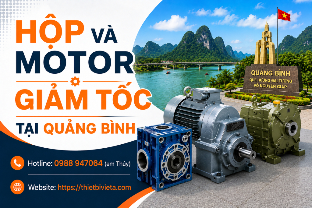 Tổng kho bán hộp và motor giảm tốc tại Quảng Bình, giá tại xưởng