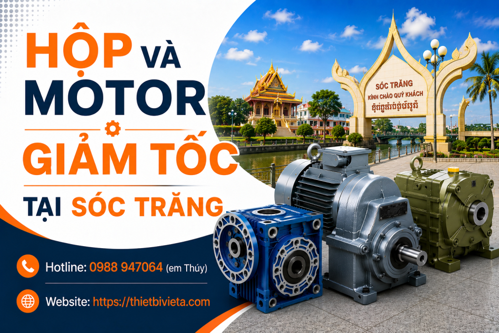 Tổng kho bán hộp và motor giảm tốc tại Sóc Trăng, giá tại xưởng