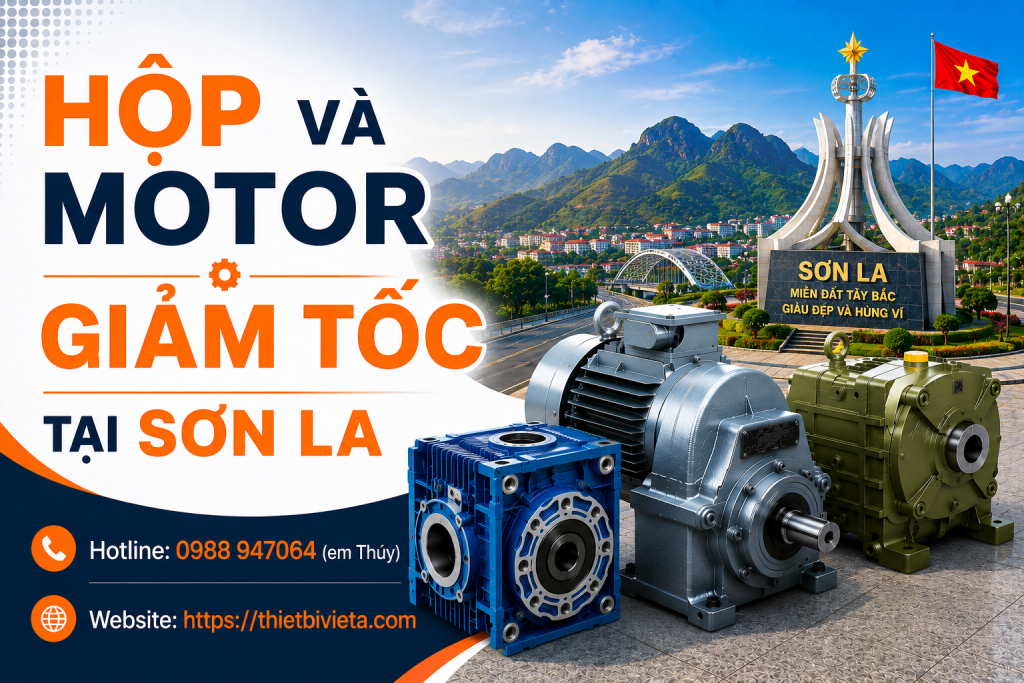 Tổng kho bán Hộp và Motor giảm tốc tại Sơn La chính hãng, giá tốt