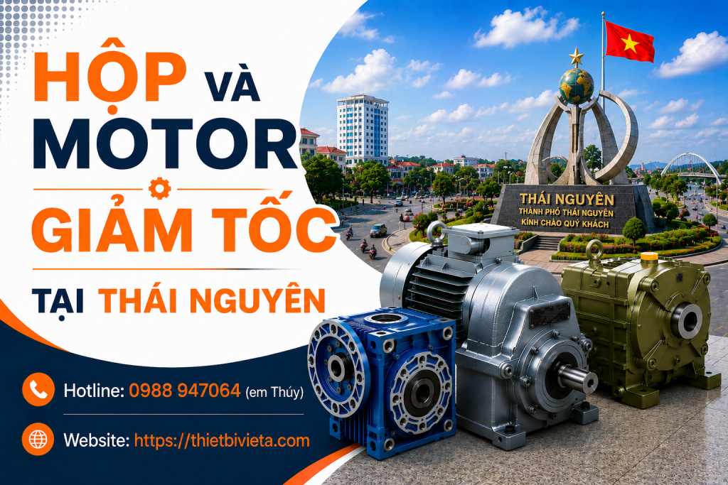 hộp và motor giảm tốc tại Thái Nguyên