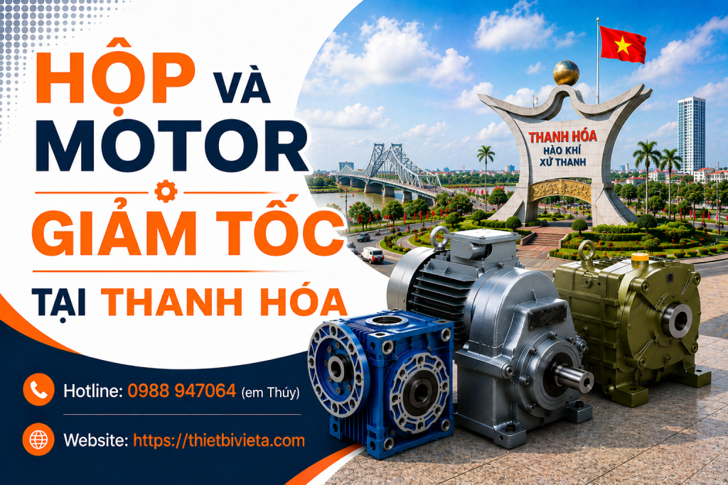 Hộp và Motor Giảm Tốc Tại Thanh Hóa