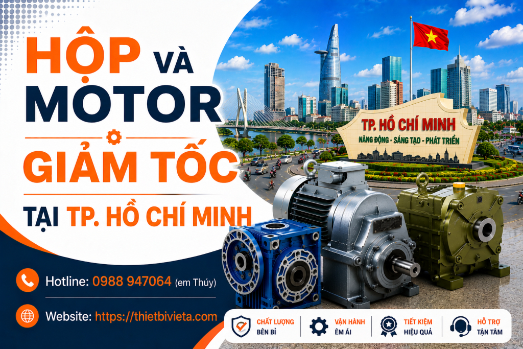 Tổng kho bán hộp và motor giảm tốc tại TP. Hồ Chí Minh, giá tại xưởng