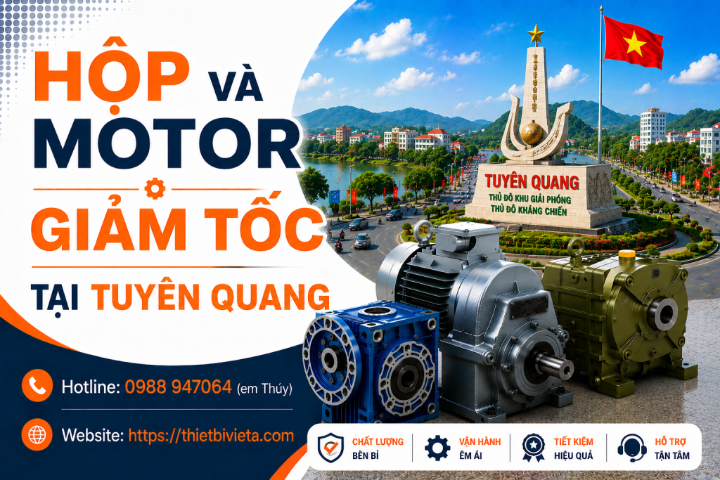 Tổng kho bán hộp và motor giảm tốc tại Tuyên Quang, giá tại xưởng