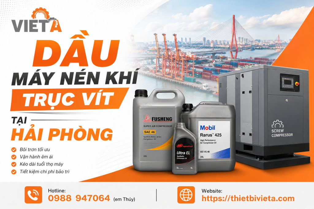Dầu máy nén khí trục vít tại Hải Phòng chính hãng, giá tốt, giao hàng nhanh