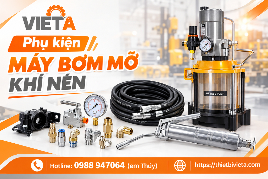 Phụ kiện máy bơm mỡ khí nén Chính Hãng, Hàng Sẵn Kho Tại Hà Nội, TPHCM ship toàn quốc