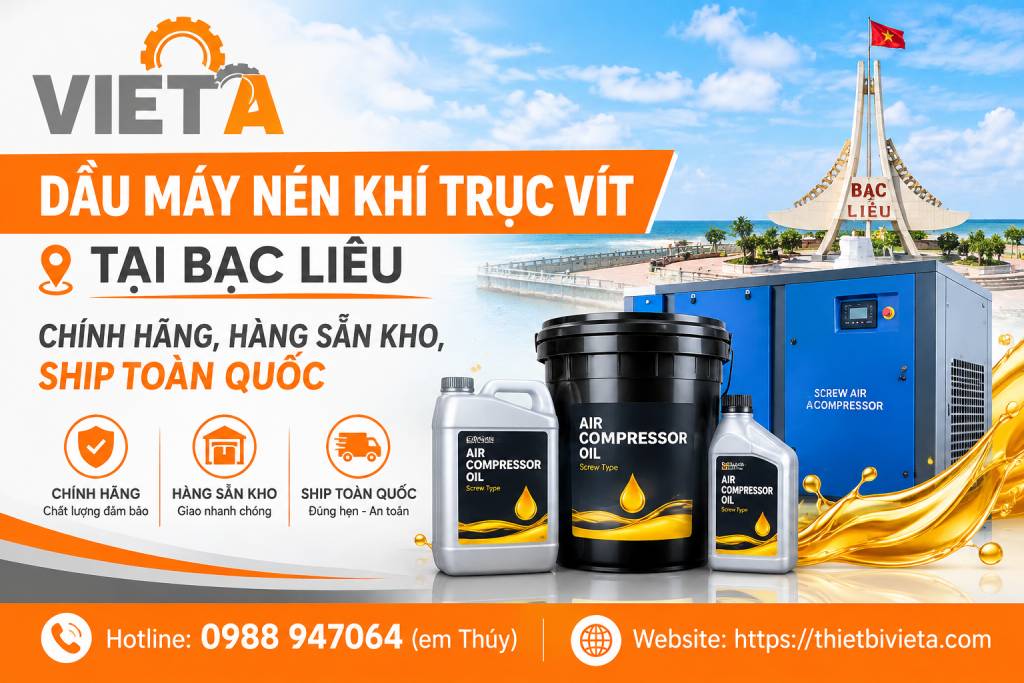 Dầu máy nén khí trục vít tại Bạc Liêu chính hãng, hàng sẵn kho, ship toàn quốc