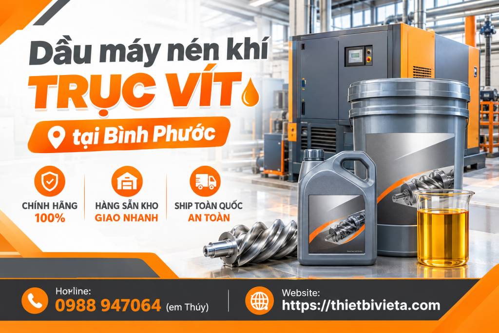 Dầu máy nén khí trục vít tại Bình Phước chính hãng, hàng sẵn kho, ship toàn quốc