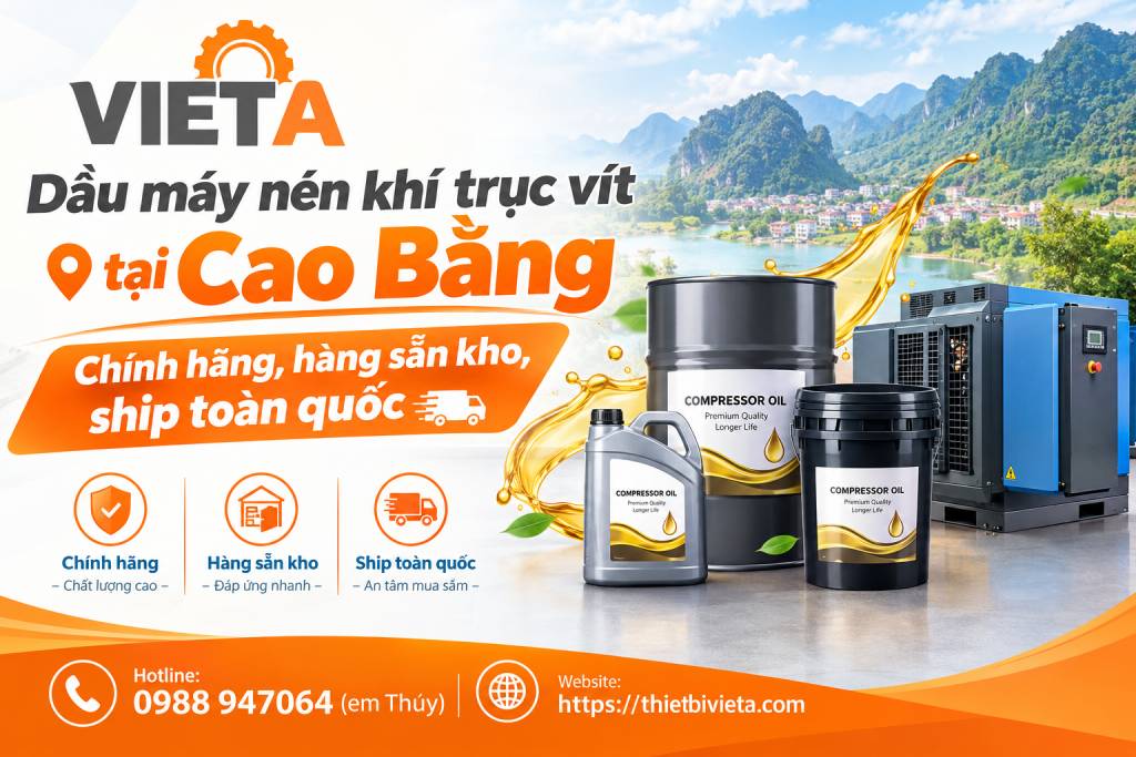 Dầu máy nén khí trục vít tại Cao Bằng chính hãng, hàng sẵn kho, ship toàn quốc