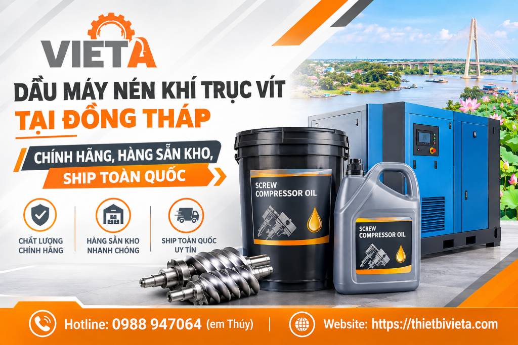 Dầu máy nén khí trục vít tại Đồng Tháp chính hãng, hàng sẵn kho, ship toàn quốc