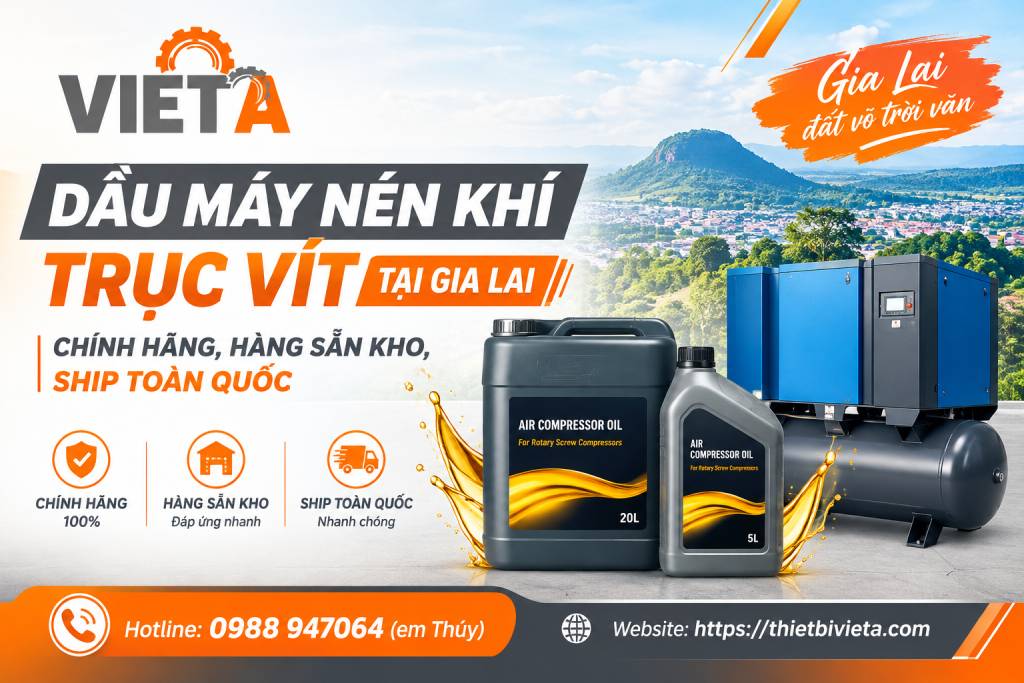 Dầu máy nén khí trục vít tại Gia Lai chính hãng, hàng sẵn kho, ship toàn quốc