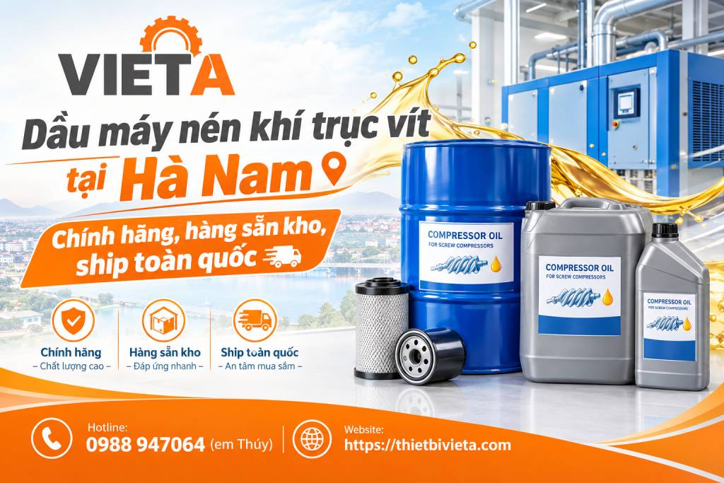 Dầu máy nén khí trục vít tại Hà Nam chính hãng, hàng sẵn kho, ship toàn quốc
