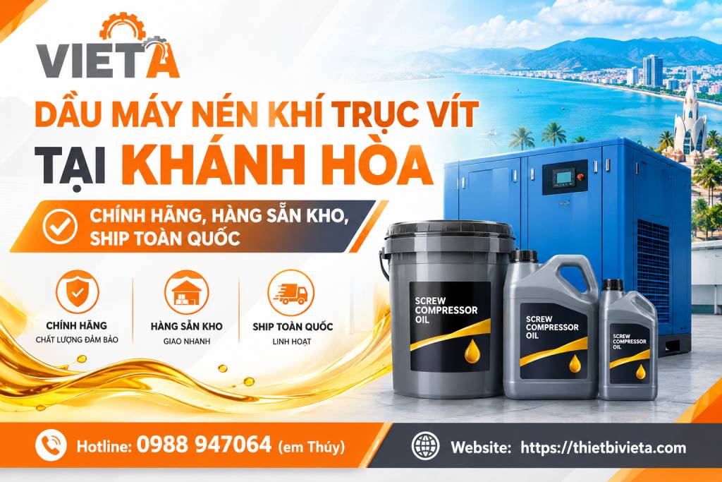 Dầu máy nén khí trục vít tại Khánh Hòa chính hãng, hàng sẵn kho, ship toàn quốc